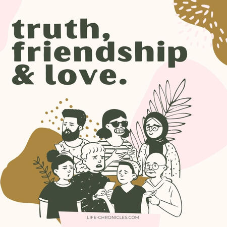 truth, friendship & love.